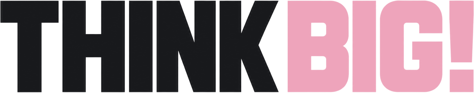 Think BIG